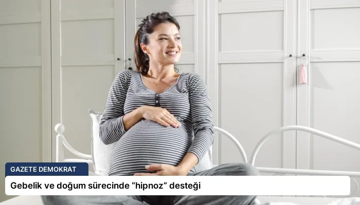 Gebelik ve doğum sürecinde “hipnoz” desteği