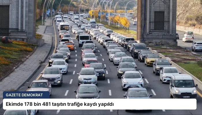 Ekimde 178 bin 481 taşıtın trafiğe kaydı yapıldı