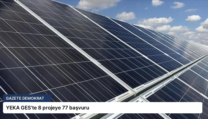 YEKA GES’te 8 projeye 77 başvuru
