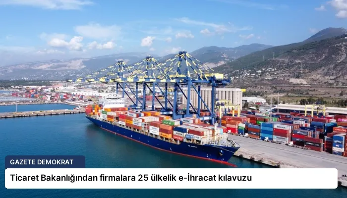 Ticaret Bakanlığından firmalara 25 ülkelik e-İhracat kılavuzu