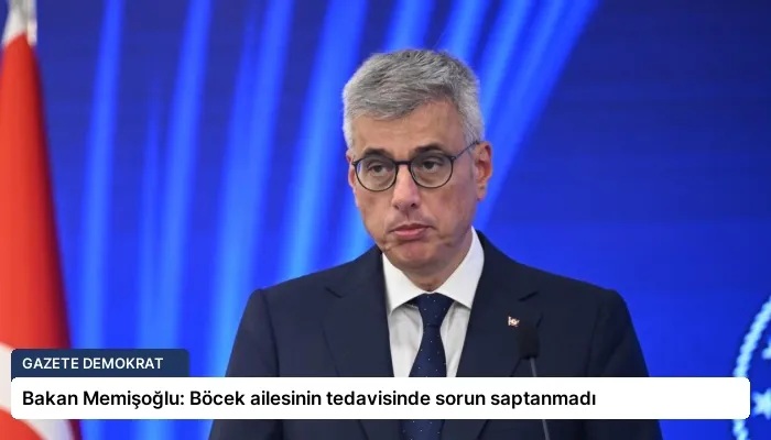 Bakan Memişoğlu: Böcek ailesinin tedavisinde sorun saptanmadı
