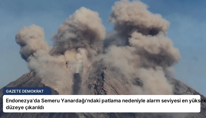 Endonezya’da Semeru Yanardağı’ndaki patlama nedeniyle alarm seviyesi en yüksek düzeye çıkarıldı
