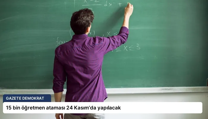 15 bin öğretmen ataması 24 Kasım’da yapılacak