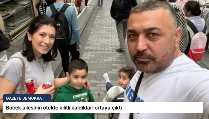 Böcek ailesinin otelde kilitli kaldıkları ortaya çıktı