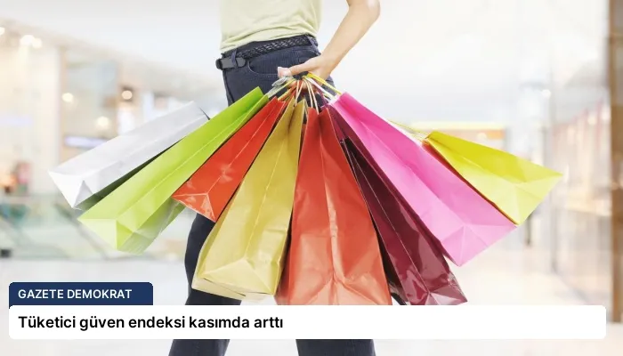 Tüketici güven endeksi kasımda arttı
