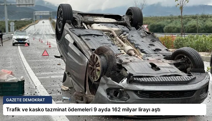 Trafik ve kasko tazminat ödemeleri 9 ayda 162 milyar lirayı aştı