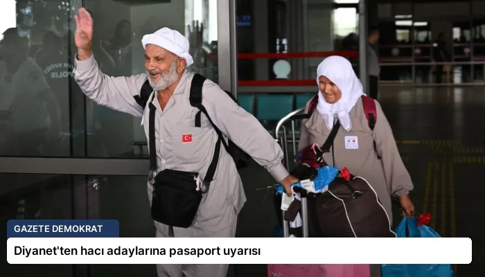 Diyanet’ten hacı adaylarına pasaport uyarısı