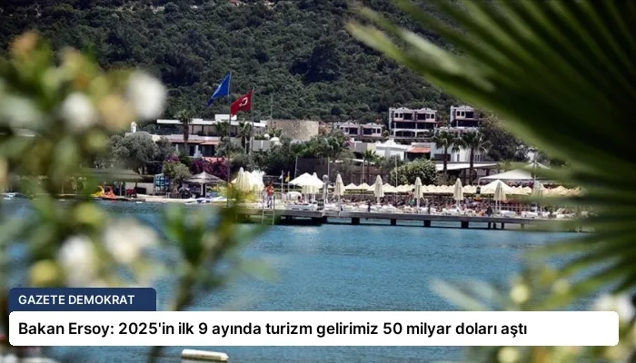 Bakan Ersoy: 2025’in ilk 9 ayında turizm gelirimiz 50 milyar doları aştı