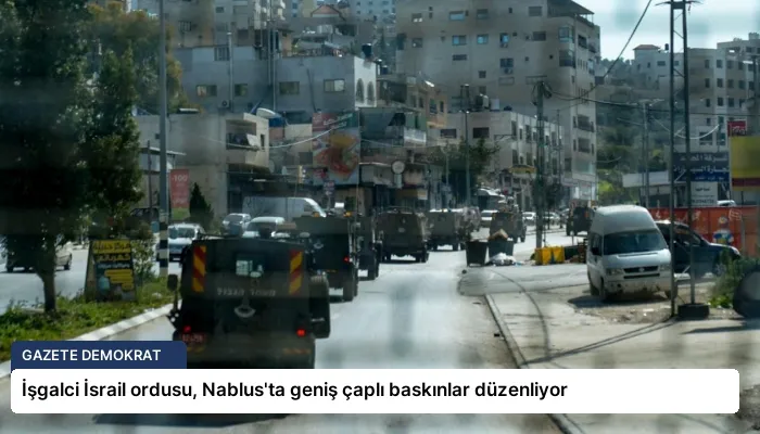 İşgalci İsrail ordusu, Nablus’ta geniş çaplı baskınlar düzenliyor