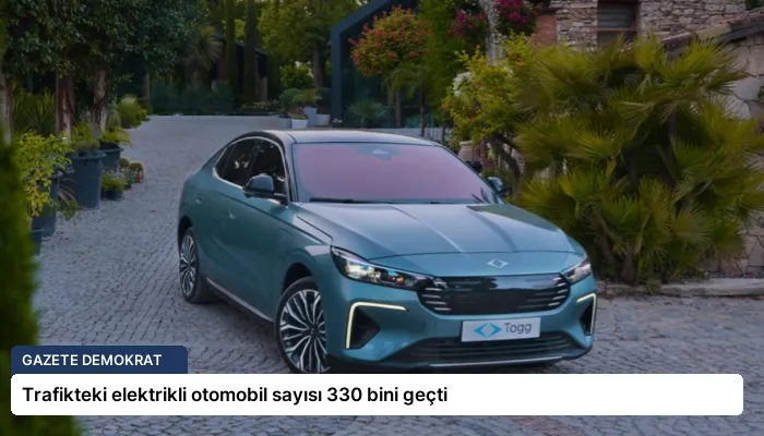 Trafikteki elektrikli otomobil sayısı 330 bini geçti