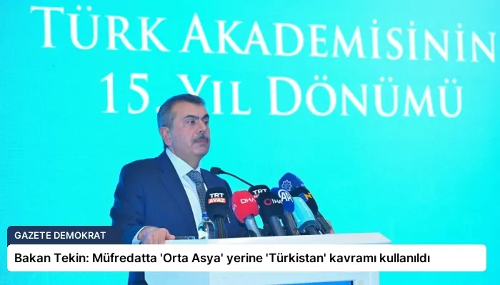Bakan Tekin: Müfredatta ‘Orta Asya’ yerine ‘Türkistan’ kavramı kullanıldı