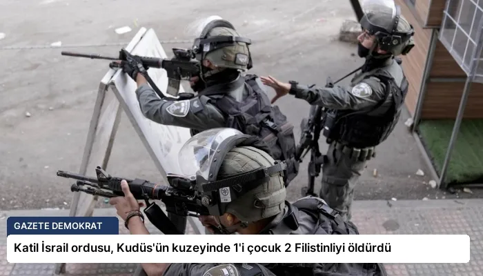 Katil İsrail ordusu, Kudüs’ün kuzeyinde 1’i çocuk 2 Filistinliyi öldürdü