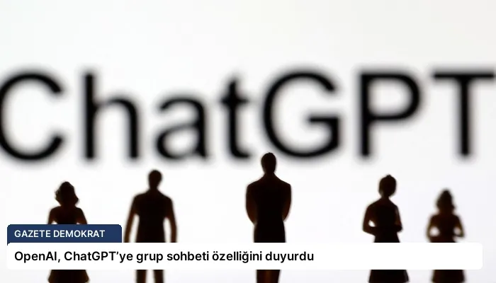 OpenAI, ChatGPT’ye grup sohbeti özelliğini duyurdu