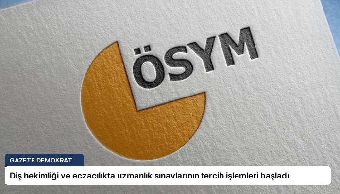 Diş hekimliği ve eczacılıkta uzmanlık sınavlarının tercih işlemleri başladı
