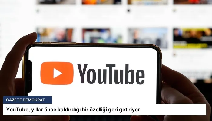 YouTube, yıllar önce kaldırdığı bir özelliği geri getiriyor