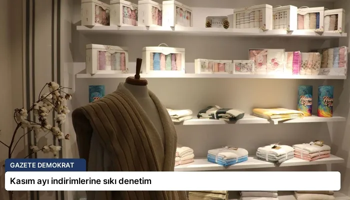 Kasım ayı indirimlerine sıkı denetim