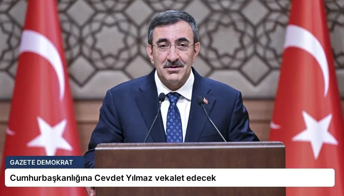 Cumhurbaşkanlığına Cevdet Yılmaz vekalet edecek