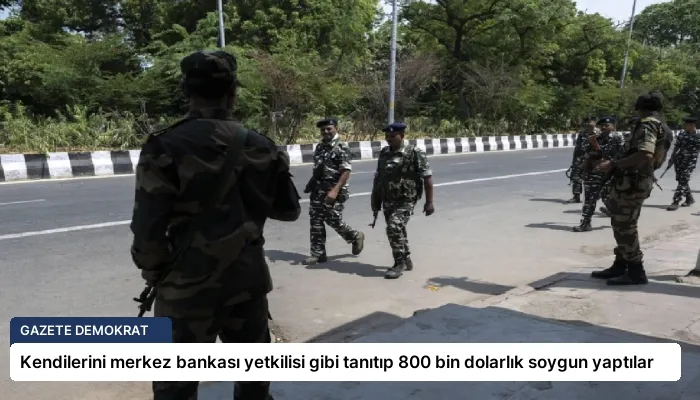 Kendilerini merkez bankası yetkilisi gibi tanıtıp 800 bin dolarlık soygun yaptılar