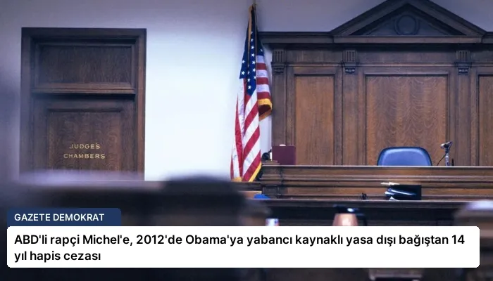 ABD’li rapçi Michel’e, 2012’de Obama’ya yabancı kaynaklı yasa dışı bağıştan 14 yıl hapis cezası