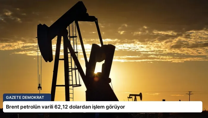 Brent petrolün varili 62,12 dolardan işlem görüyor