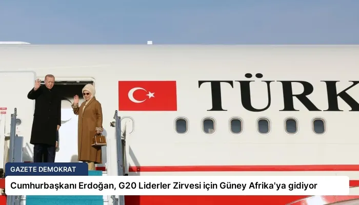 Cumhurbaşkanı Erdoğan, G20 Liderler Zirvesi için Güney Afrika’ya gidiyor