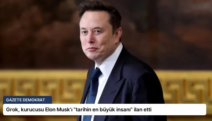 Grok, kurucusu Elon Musk’ı “tarihin en büyük insanı” ilan etti