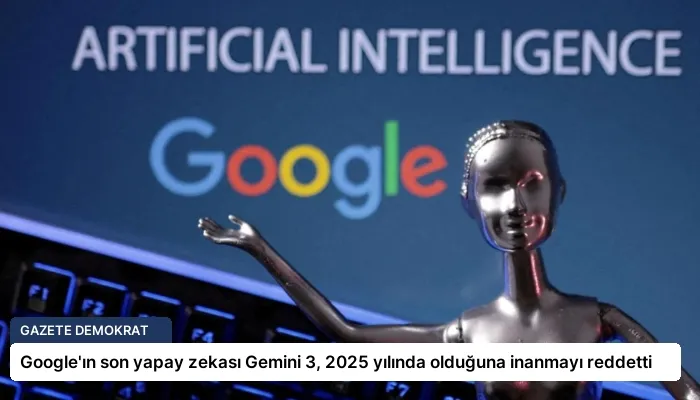 Google’ın son yapay zekası Gemini 3, 2025 yılında olduğuna inanmayı reddetti