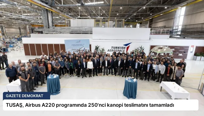 TUSAŞ, Airbus A220 programında 250’nci kanopi teslimatını tamamladı