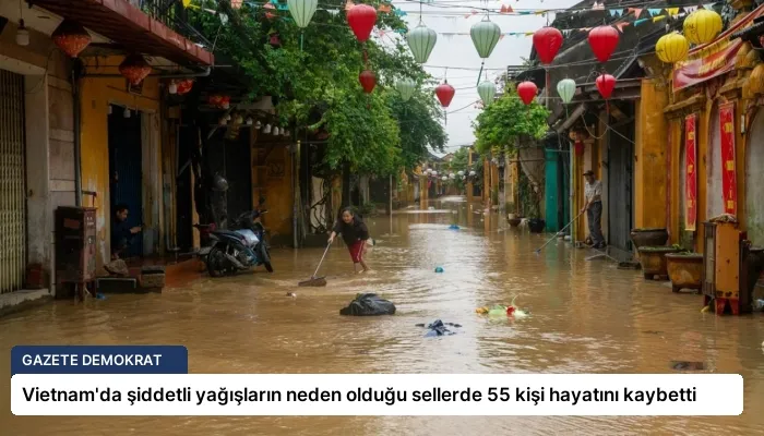 Vietnam’da şiddetli yağışların neden olduğu sellerde 55 kişi hayatını kaybetti