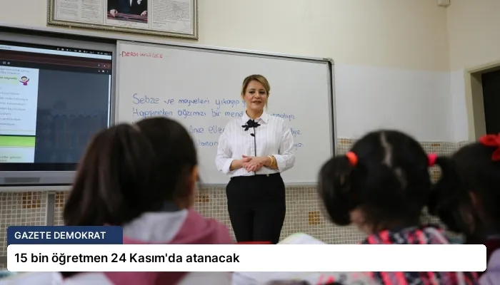 15 bin öğretmen 24 Kasım’da atanacak