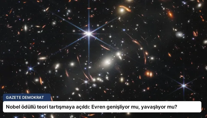 Nobel ödüllü teori tartışmaya açıldı: Evren genişliyor mu, yavaşlıyor mu?