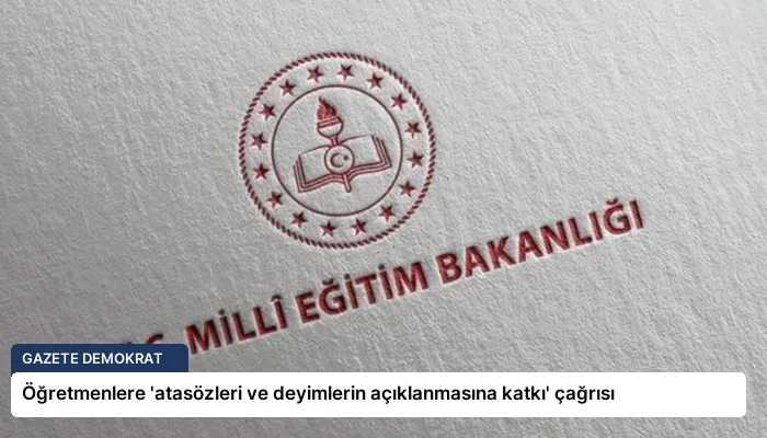 Öğretmenlere ‘atasözleri ve deyimlerin açıklanmasına katkı’ çağrısı