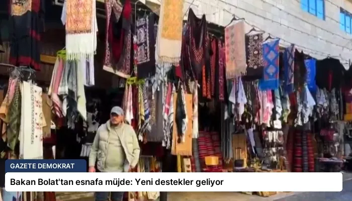 Bakan Bolat’tan esnafa müjde: Yeni destekler geliyor
