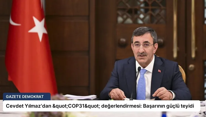 Cevdet Yılmaz’dan "COP31" değerlendirmesi: Başarının güçlü teyidi