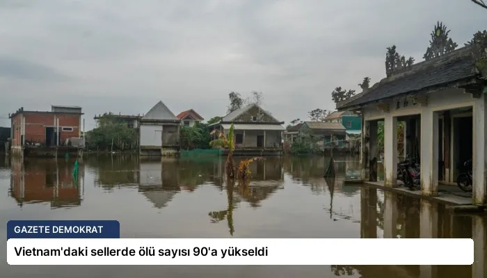 Vietnam’daki sellerde ölü sayısı 90’a yükseldi