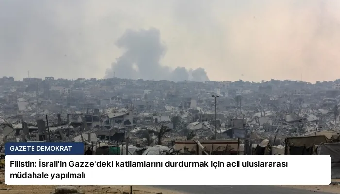 Filistin: İsrail’in Gazze’deki katliamlarını durdurmak için acil uluslararası müdahale yapılmalı