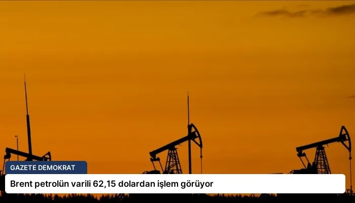 Brent petrolün varili 62,15 dolardan işlem görüyor