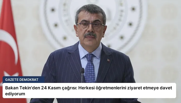 Bakan Tekin’den 24 Kasım çağrısı: Herkesi öğretmenlerini ziyaret etmeye davet ediyorum