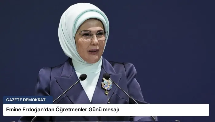 Emine Erdoğan’dan Öğretmenler Günü mesajı