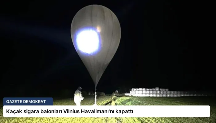 Kaçak sigara balonları Vilnius Havalimanı’nı kapattı