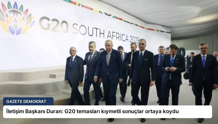 İletişim Başkanı Duran: G20 temasları kıymetli sonuçlar ortaya koydu