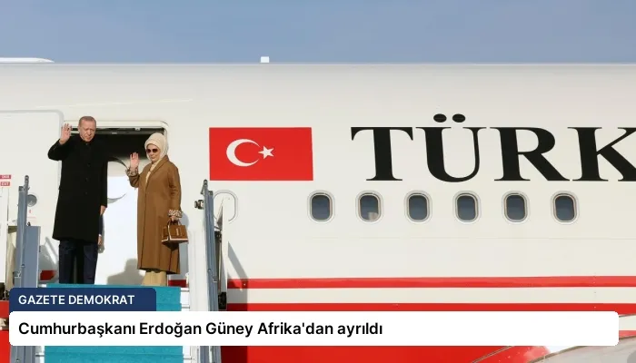 Cumhurbaşkanı Erdoğan Güney Afrika’dan ayrıldı