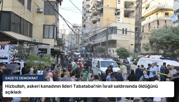 Hizbullah, askeri kanadının lideri Tabatabai’nin İsrail saldırısında öldüğünü açıkladı