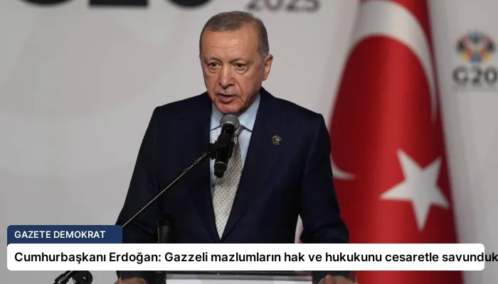 Cumhurbaşkanı Erdoğan: Gazzeli mazlumların hak ve hukukunu cesaretle savunduk