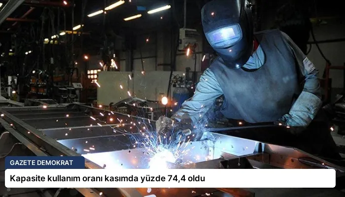 Kapasite kullanım oranı kasımda yüzde 74,4 oldu