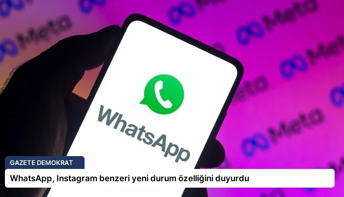 WhatsApp, Instagram benzeri yeni durum özelliğini duyurdu