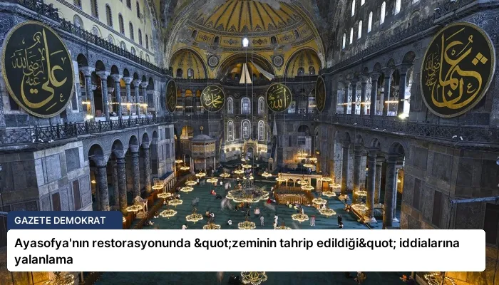Ayasofya’nın restorasyonunda "zeminin tahrip edildiği" iddialarına yalanlama