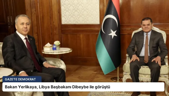 Bakan Yerlikaya, Libya Başbakanı Dibeybe ile görüştü