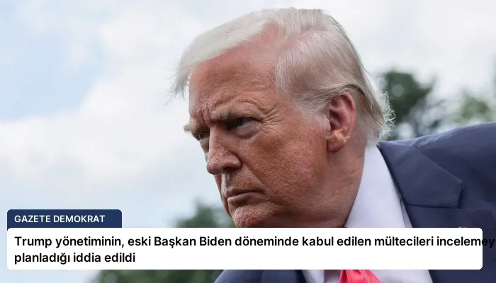 Trump yönetiminin, eski Başkan Biden döneminde kabul edilen mültecileri incelemeyi planladığı iddia edildi