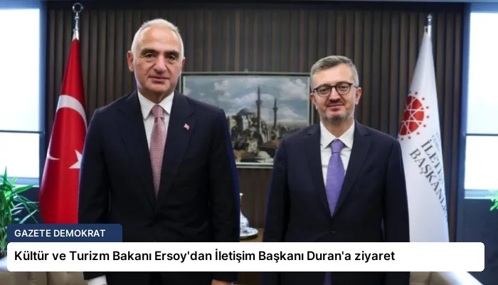 Kültür ve Turizm Bakanı Ersoy’dan İletişim Başkanı Duran’a ziyaret